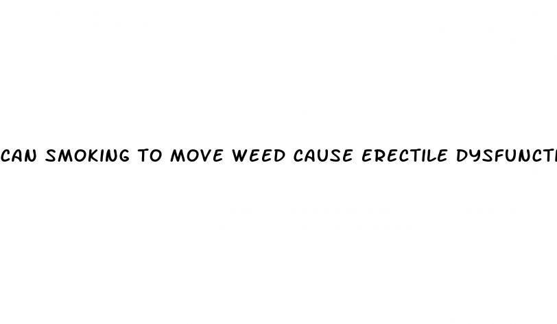 can smoking to move weed cause erectile dysfunction