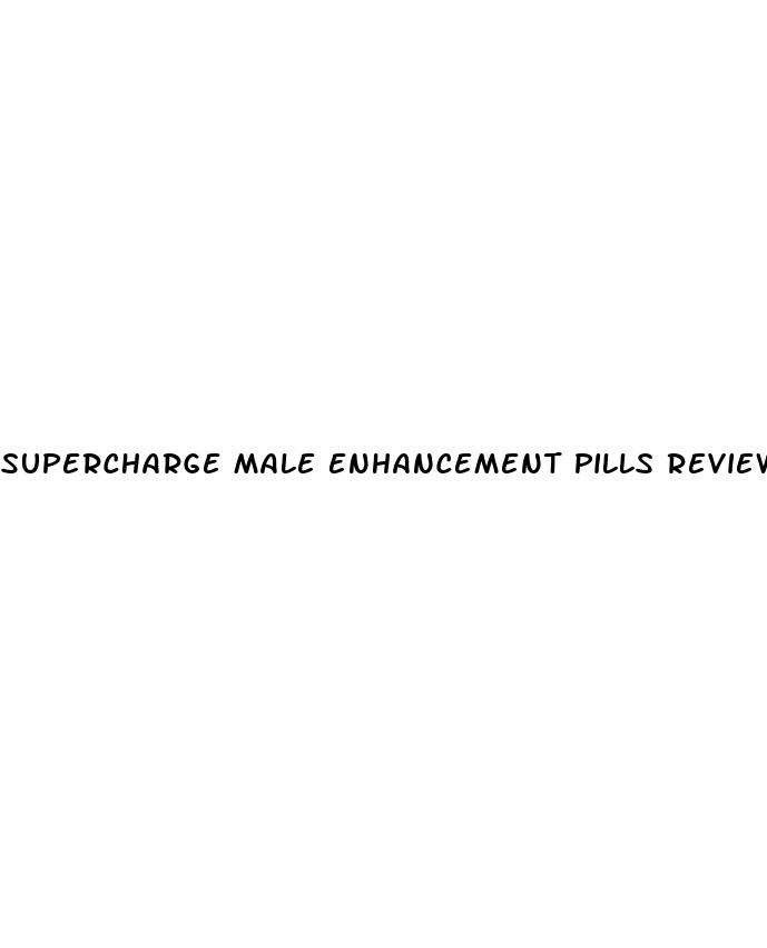 supercharge male enhancement pills reviews