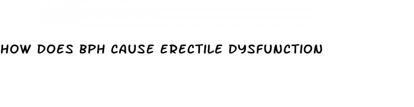 how does bph cause erectile dysfunction