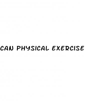 can physical exercise cure erectile dysfunction