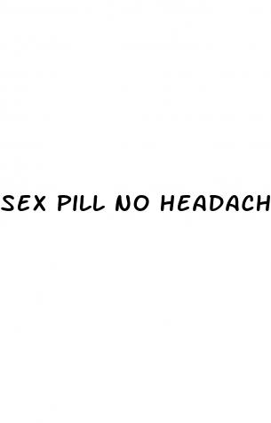 sex pill no headache