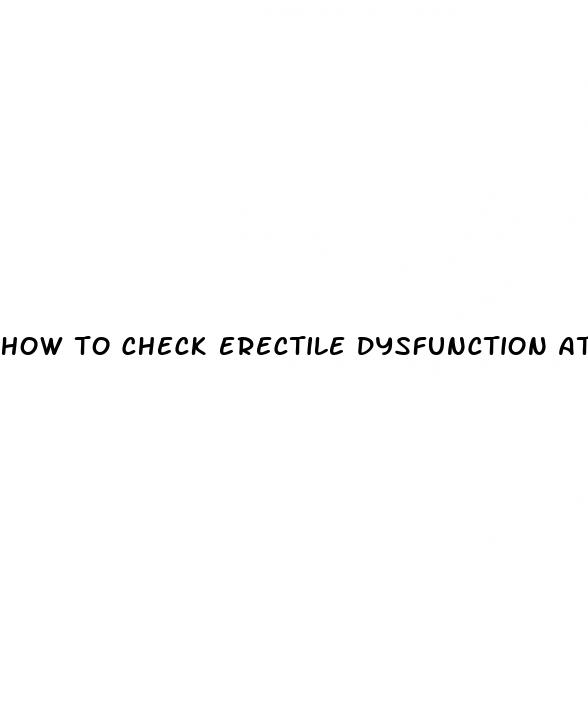 how to check erectile dysfunction at home