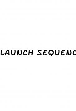 launch sequence male enhancement