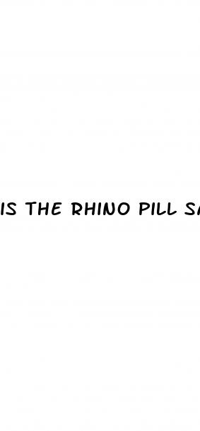 is the rhino pill safe