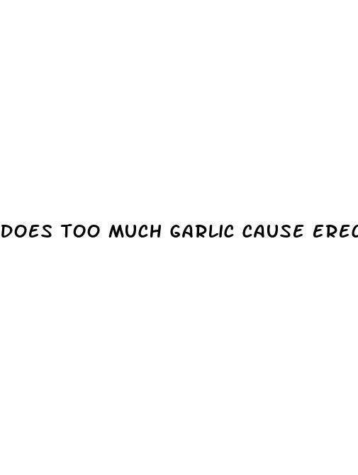 does too much garlic cause erectile dysfunction