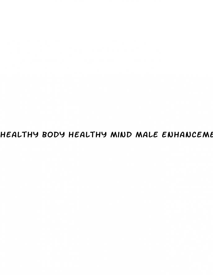 healthy body healthy mind male enhancements