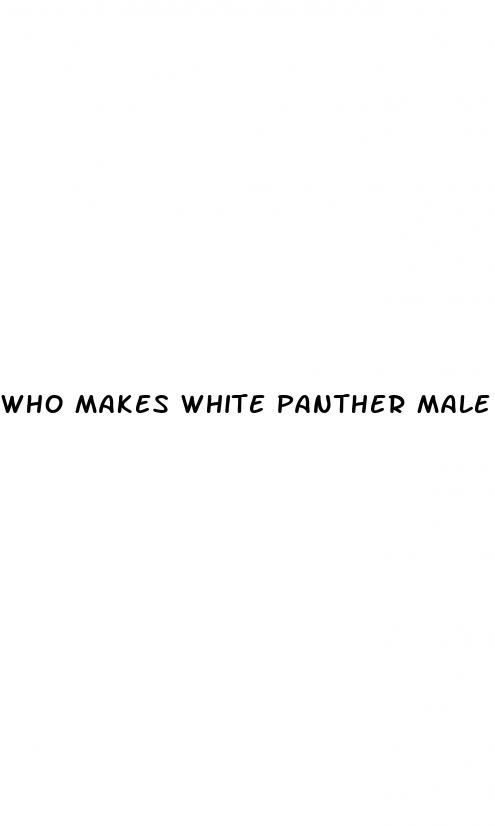 who makes white panther male enhancement