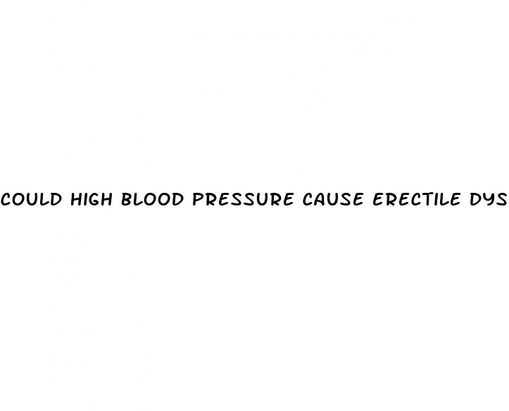 could high blood pressure cause erectile dysfunction