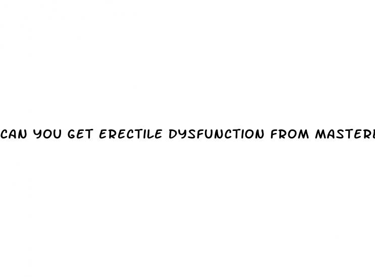 can you get erectile dysfunction from masterbation