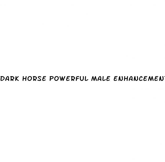 dark horse powerful male enhancement pills