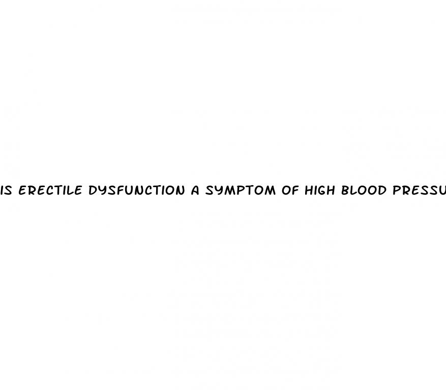 is erectile dysfunction a symptom of high blood pressure