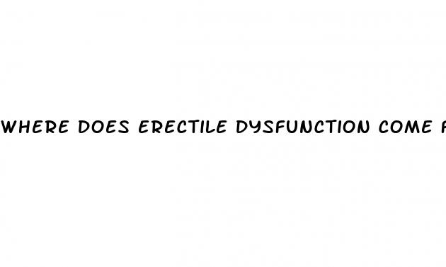 where does erectile dysfunction come from