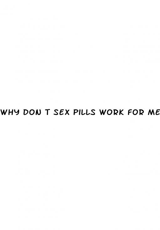 why don t sex pills work for me