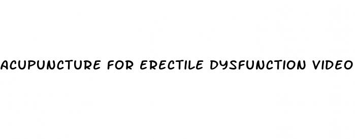 acupuncture for erectile dysfunction video