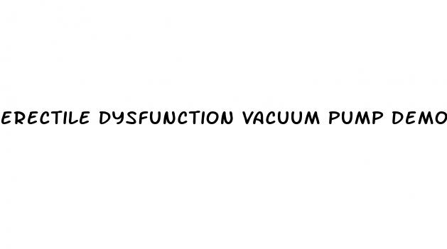 erectile dysfunction vacuum pump demonstration