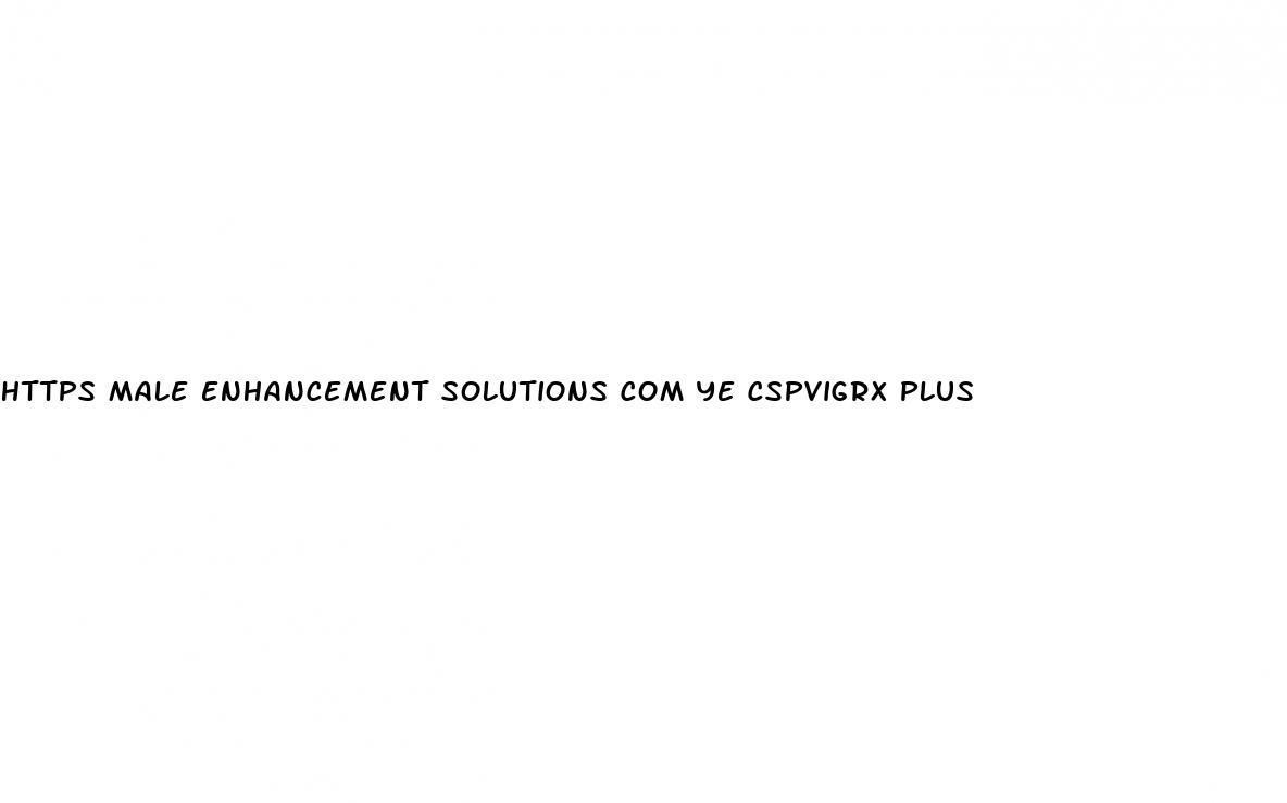 https male enhancement solutions com ye cspvigrx plus