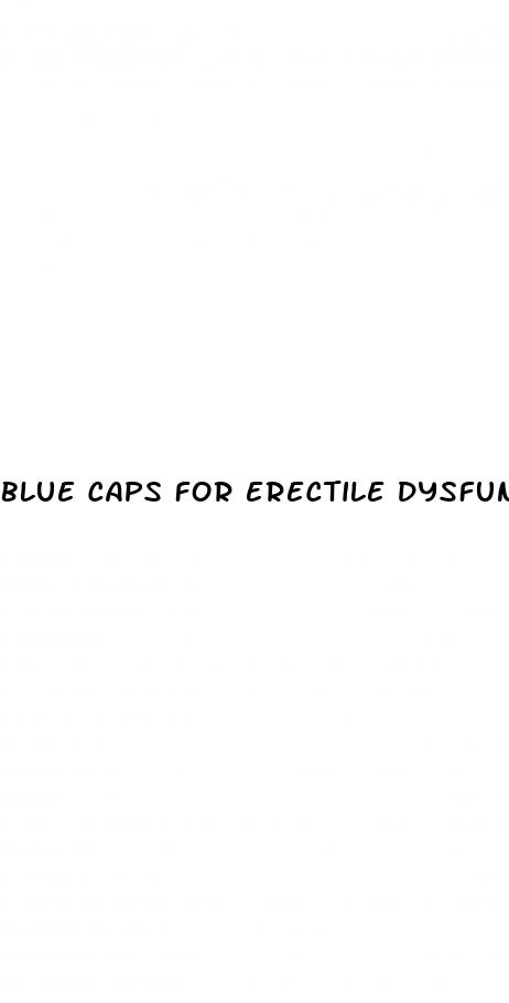 blue caps for erectile dysfunction