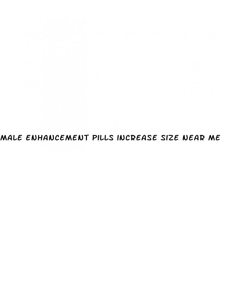 male enhancement pills increase size near me