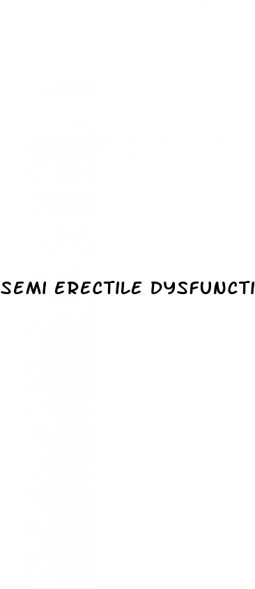 semi erectile dysfunction