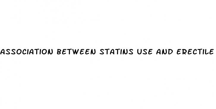 association between statins use and erectile dysfunction