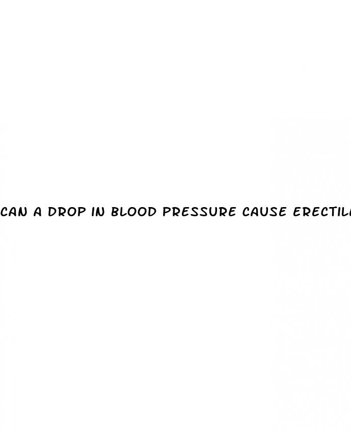 can a drop in blood pressure cause erectile dysfunction