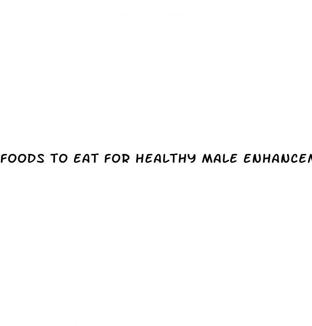 foods to eat for healthy male enhancement