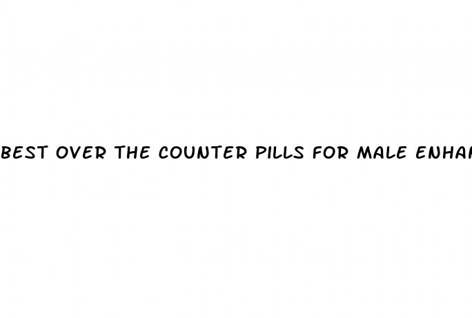 best over the counter pills for male enhancement