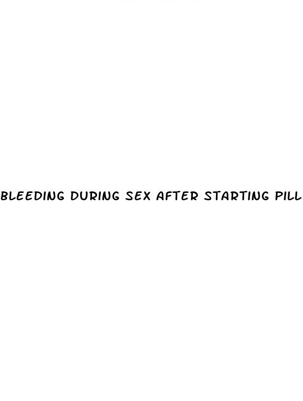 bleeding during sex after starting pill