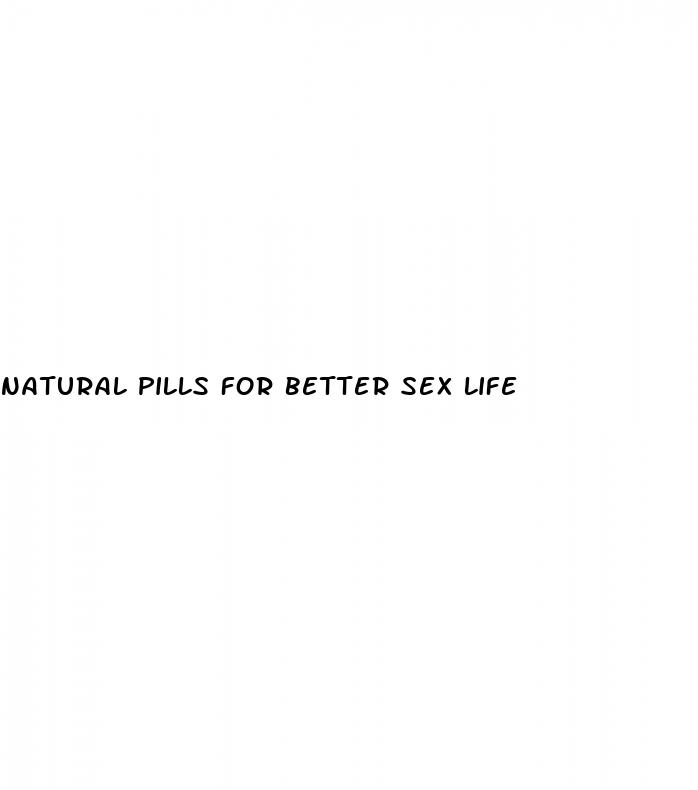 natural pills for better sex life