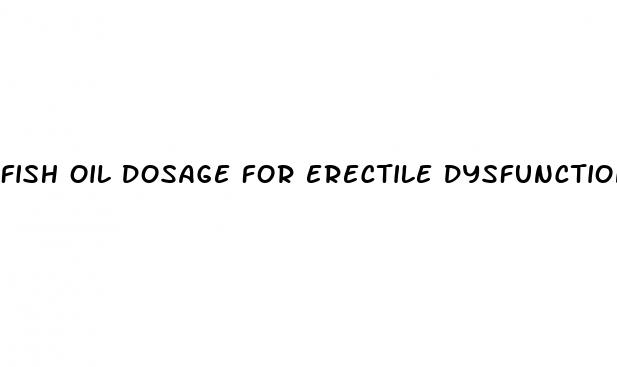 fish oil dosage for erectile dysfunction