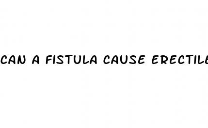 can a fistula cause erectile dysfunction