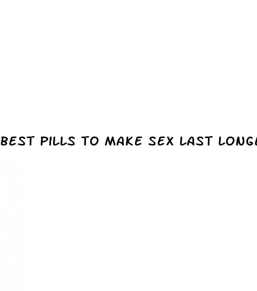 best pills to make sex last longer