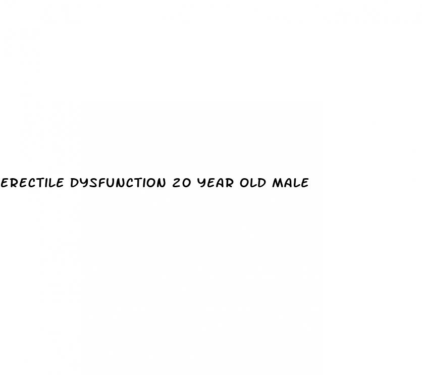 erectile dysfunction 20 year old male