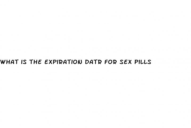 what is the expiration datr for sex pills