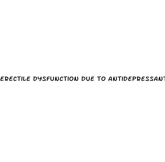 erectile dysfunction due to antidepressants