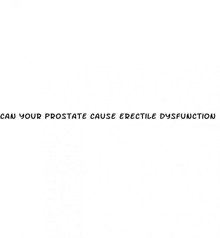 can your prostate cause erectile dysfunction