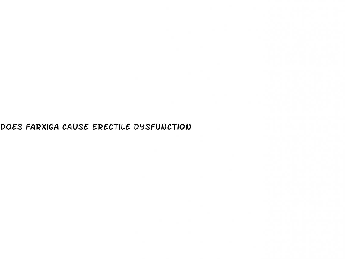 does farxiga cause erectile dysfunction