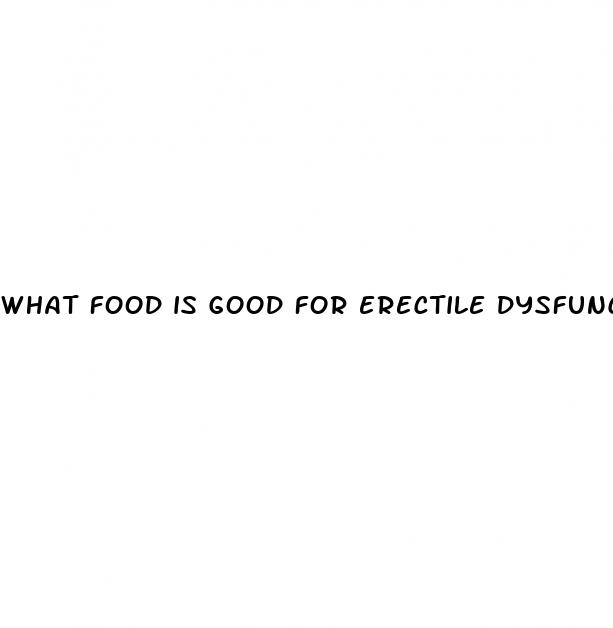 what food is good for erectile dysfunction