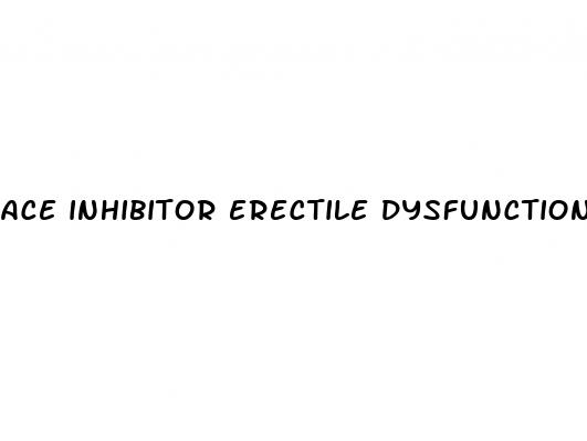 ace inhibitor erectile dysfunction