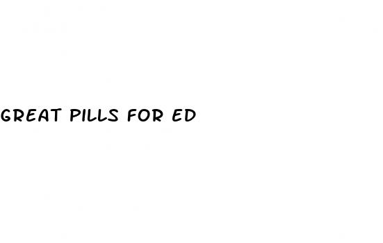 great pills for ed