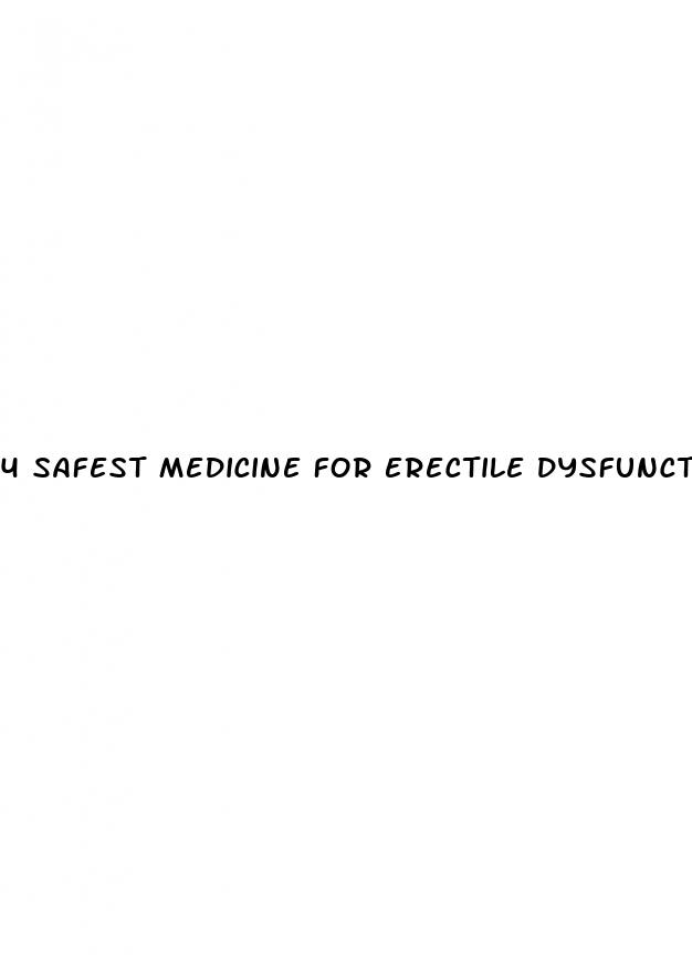 4 safest medicine for erectile dysfunction