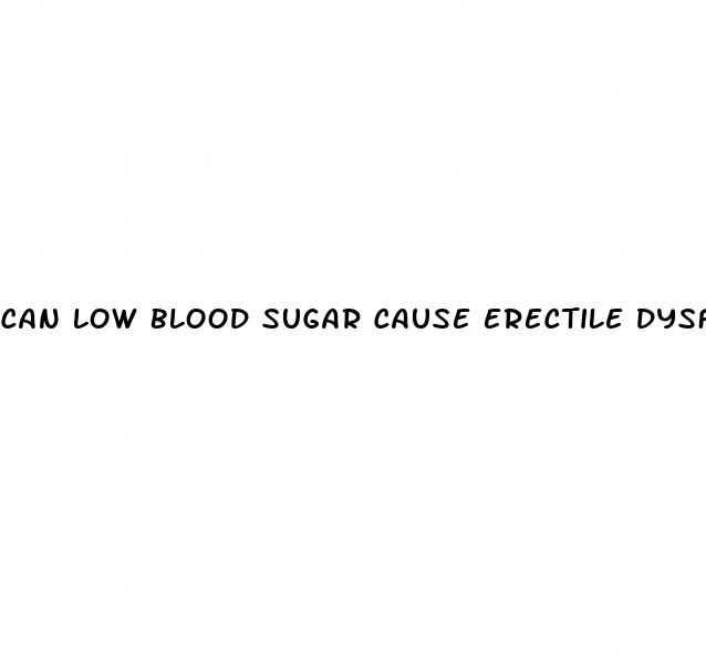 can low blood sugar cause erectile dysfunction