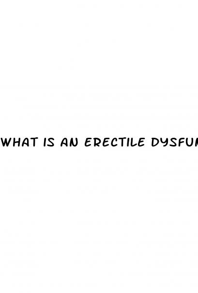 what is an erectile dysfunction