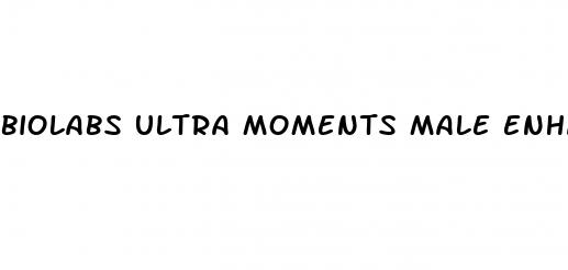 biolabs ultra moments male enhancement