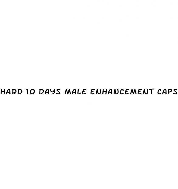 hard 10 days male enhancement capsule