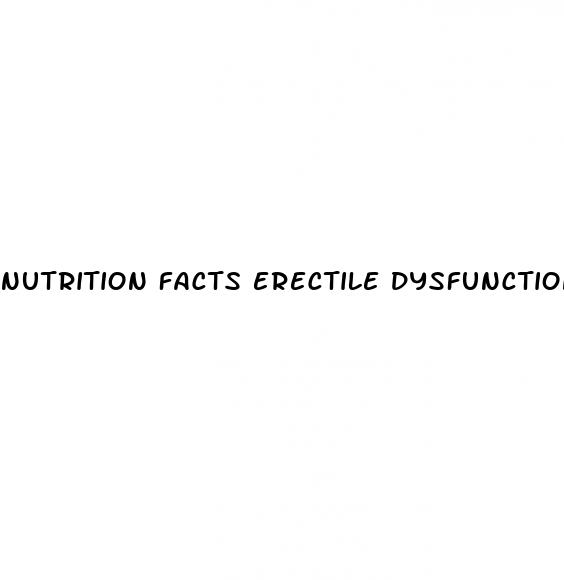 nutrition facts erectile dysfunction