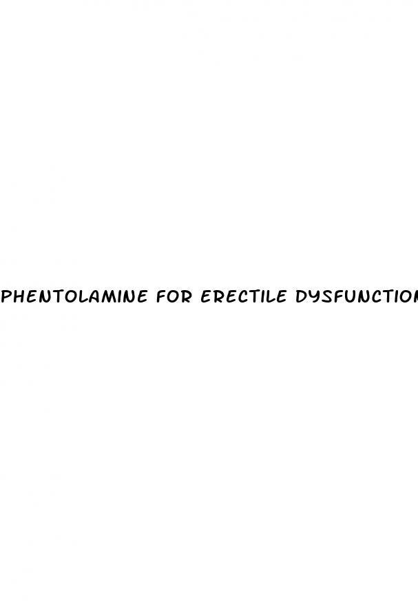 phentolamine for erectile dysfunction