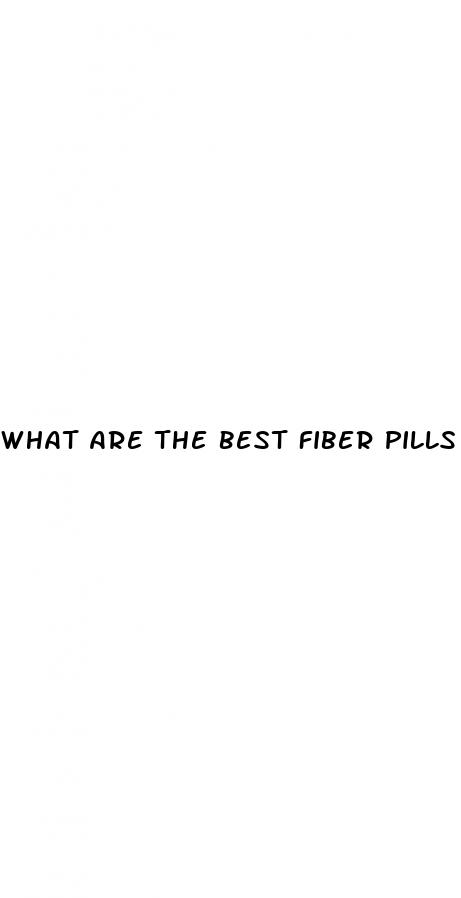 what are the best fiber pills for anal sex