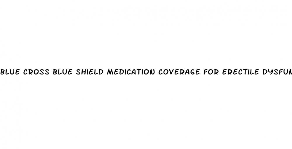 blue cross blue shield medication coverage for erectile dysfunction