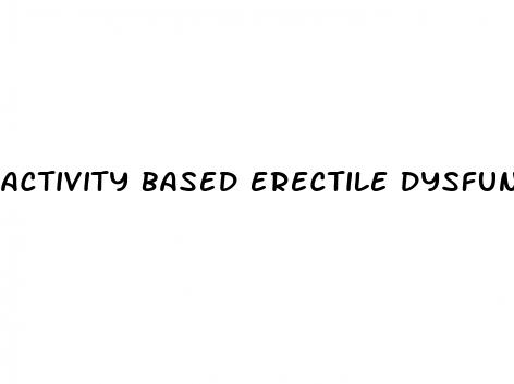 activity based erectile dysfunction